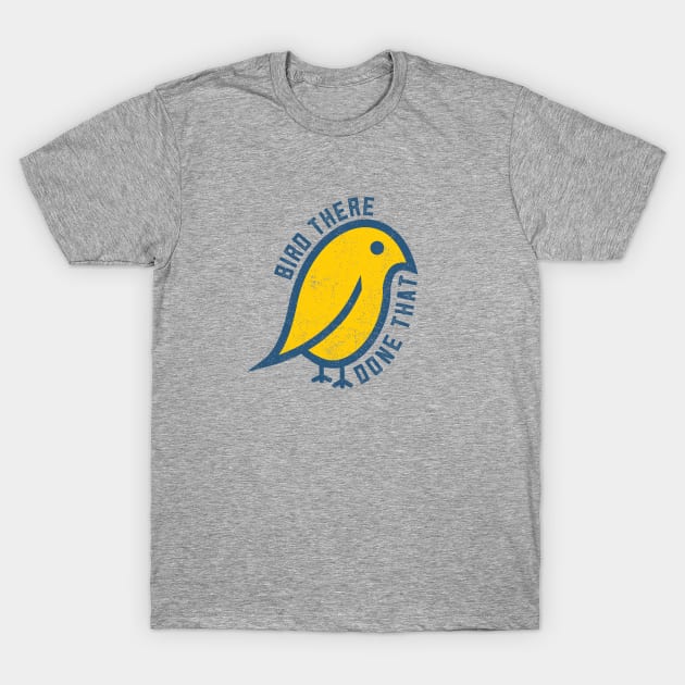 Bird There Done That T-Shirt by mikevotava